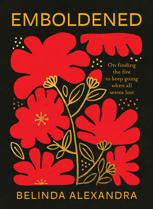 Book cover of Emboldened: On finding the fire to keep going when all seems lost