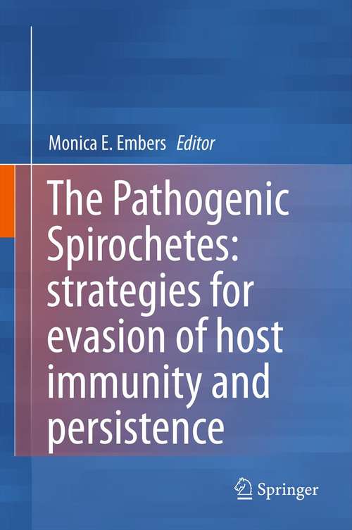 Book cover of The Pathogenic Spirochetes: strategies for evasion of host immunity and persistence