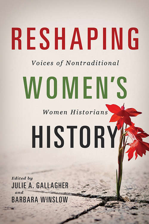 Book cover of Reshaping Women's History: Voices of Nontraditional Women Historians (Women, Gender, and Sexuality in American History #132)