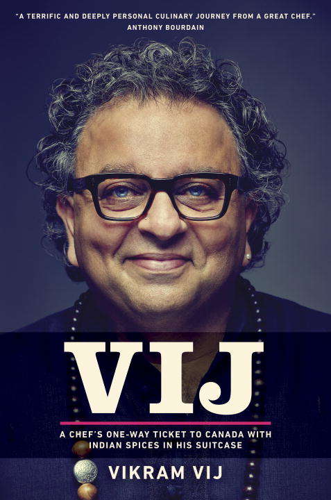 Book cover of Vij: A Chef's One-Way Ticket to Canada with Indian Spices in His Suitcase