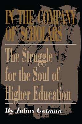 Book cover of In the Company of Scholars: The Struggle for the Soul of Higher Education