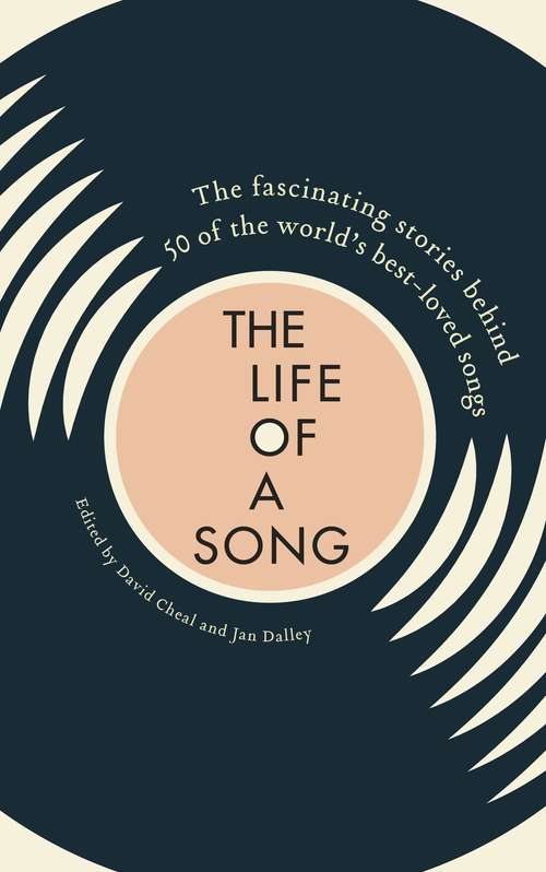 Book cover of Life of a Song: The fascinating stories behind 50 of the worlds best-loved songs