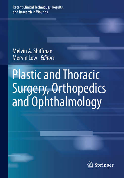 Book cover of Plastic and Thoracic Surgery, Orthopedics and Ophthalmology (1st ed. 2020) (Recent Clinical Techniques, Results, and Research in Wounds #4)