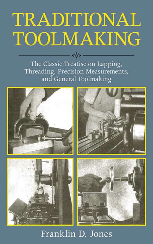 Book cover of Traditional Toolmaking: The Classic Treatise on Lapping, Threading, Precision Measurements, and General Toolmaking