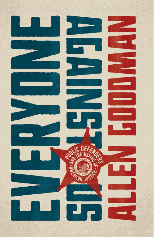 Book cover of Everyone against Us: Public Defenders and the Making of American Justice (Chicago Visions and Revisions)