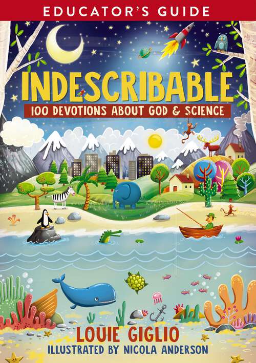 Book cover of Indescribable Educator's Guide: 100 Indescribable Devotions About God And Science (Indescribable Kids)