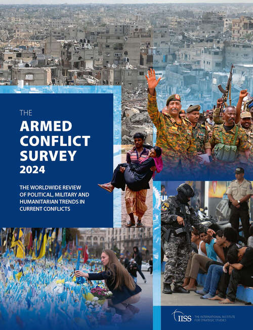 Book cover of The Armed Conflict Survey 2024 (Armed Conflict Survey)