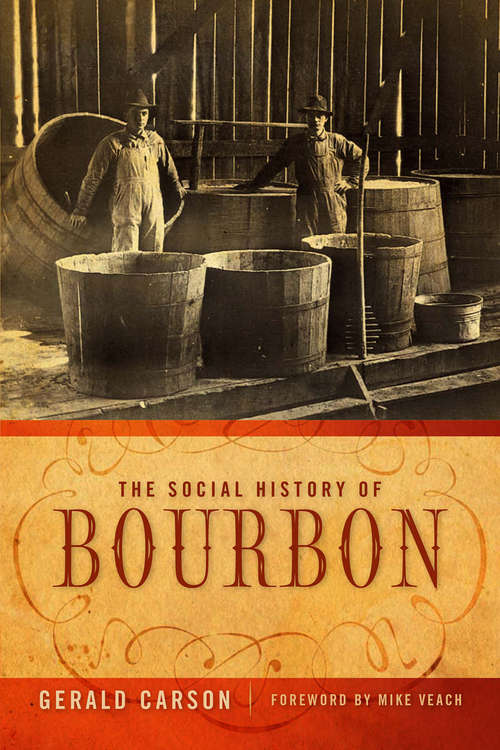 Book cover of The Social History of Bourbon: An Unhurried Account Of Our Star-spangled American Drink