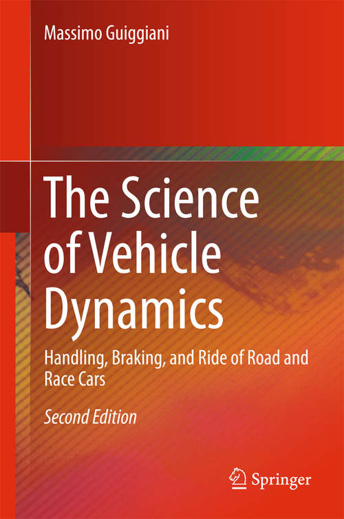 Book cover of The Science of Vehicle Dynamics: Handling, Braking, And Ride Of Road And Race Cars (2nd ed. 2018)