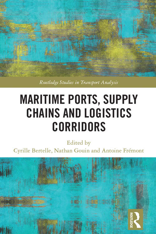 Book cover of Maritime Ports, Supply Chains and Logistics Corridors (Routledge Studies in Transport Analysis)