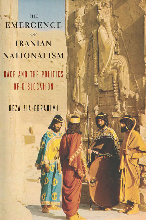 Book cover of The Emergence of Iranian Nationalism: Race and the Politics of Dislocation