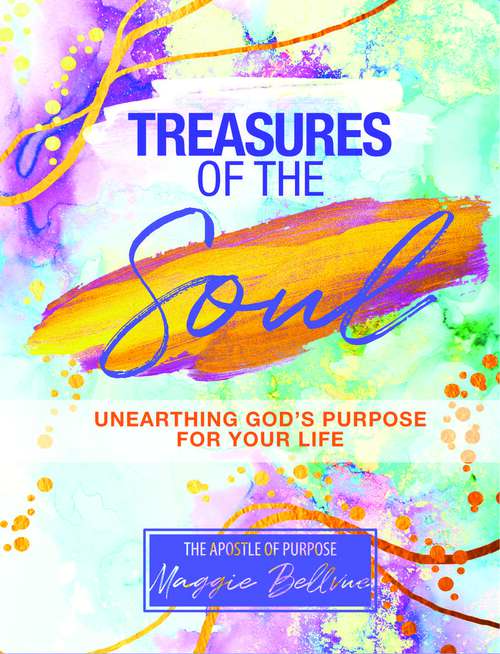 Book cover of Treasures of the Soul: Unearthing God's Purpose For Your Life