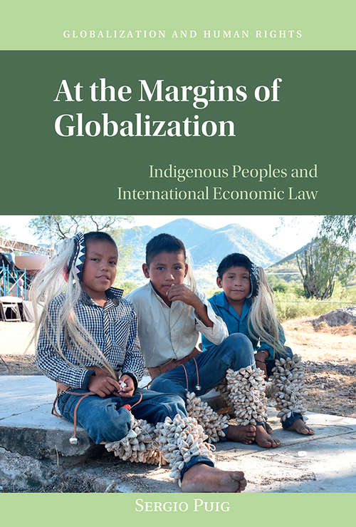 Book cover of At the Margins of Globalization: Indigenous Peoples and International Economic Law (Globalization and Human Rights)