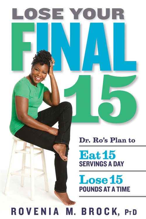 Book cover of Lose Your Final 15: Dr. Ro's Plan to Eat 15 Servings A Day & Lose 15 Pounds at a Time
