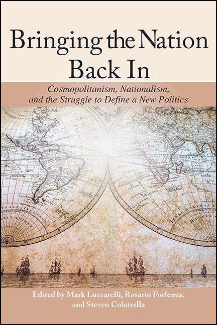 Book cover of Bringing the Nation Back In: Cosmopolitanism, Nationalism, and the Struggle to Define a New Politics (SUNY series, James N. Rosenau series in Global Politics)