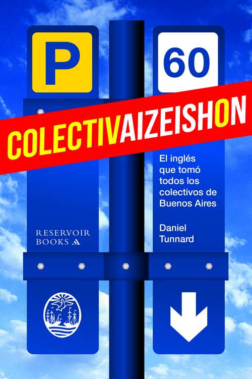 Book cover of Colectivaizeishon: El inglés que tomó todos los colectivos de Buenos Aires