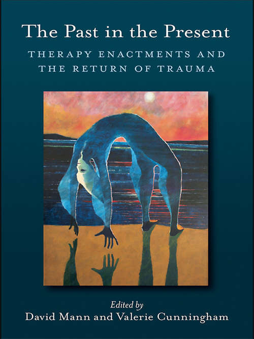 Book cover of The Past in the Present: Therapy Enactments and the Return of Trauma