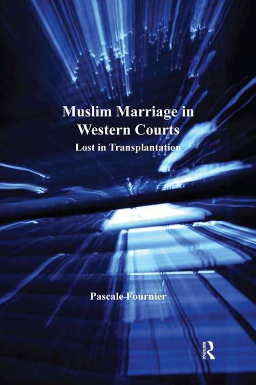 Book cover of Muslim Marriage in Western Courts: Lost in Transplantation (Cultural Diversity and Law)