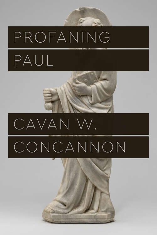 Book cover of Profaning Paul (Class 200: New Studies in Religion)