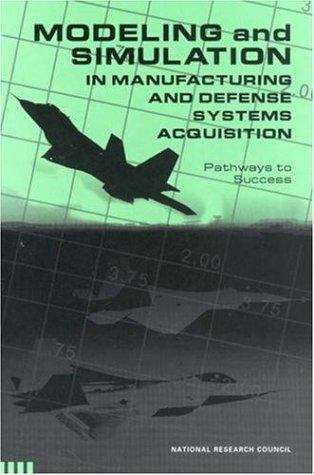 Book cover of Modeling and Simulation in Manufacturing and Defense Systems Acquisition: Pathways to Success