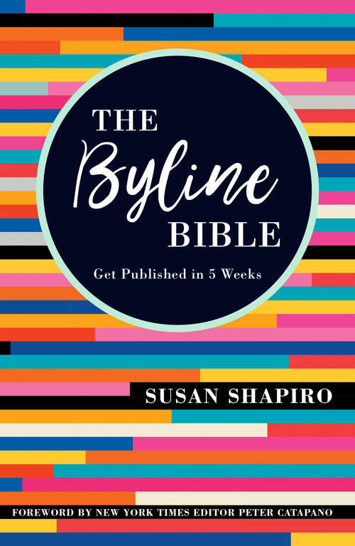 Book cover of The Byline Bible: Get Published in Five Weeks