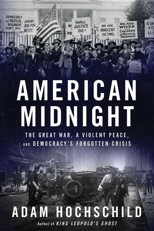 Book cover of American Midnight: The Great War, a Violent Peace, and Democracy's Forgotten Crisis