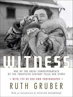 Book cover of Witness: One of the Great Foreign Correspondents of the Twentieth Century Tells Her Story