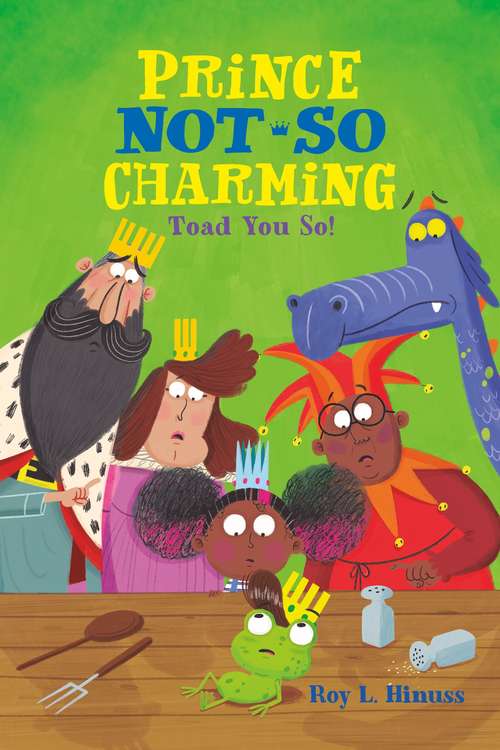 Book cover of Prince Not-So Charming: Toad You So! (Prince Not-So Charming #5)