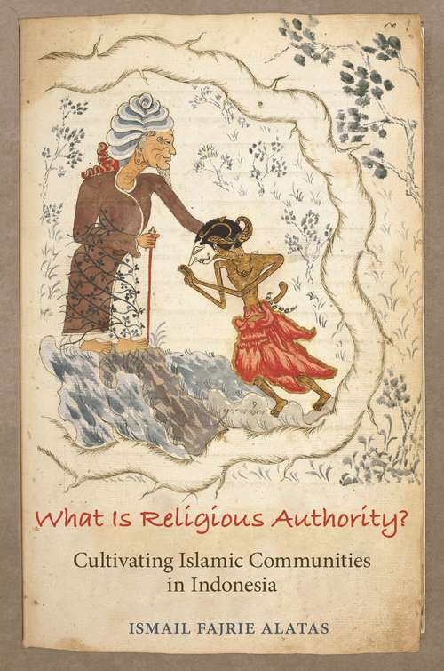 Book cover of What Is Religious Authority?: Cultivating Islamic Communities in Indonesia (Princeton Studies in Muslim Politics #84)