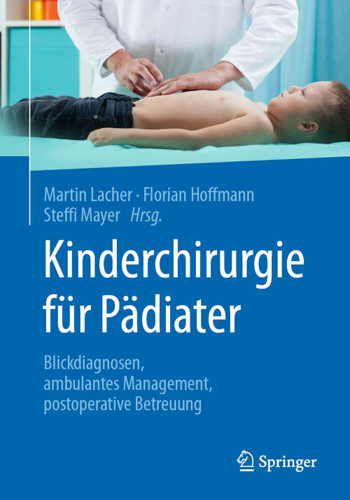 Book cover of Kinderchirurgie für Pädiater: Blickdiagnosen, ambulantes Management, postoperative Betreuung (1. Aufl. 2020)