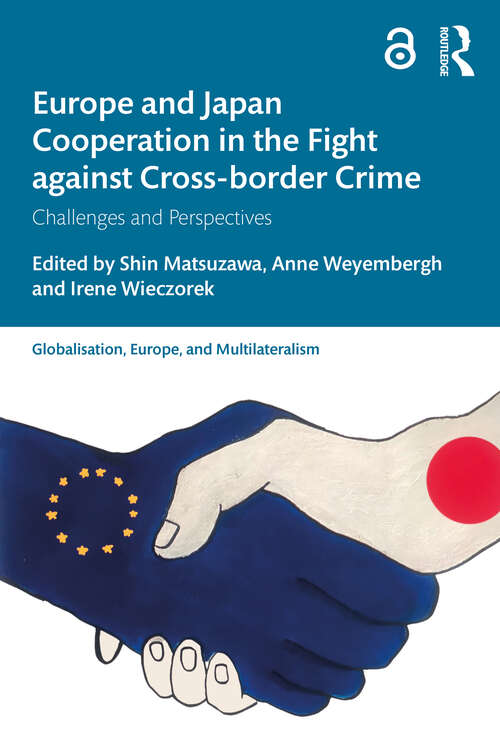 Book cover of Europe and Japan Cooperation in the Fight against Cross-border Crime: Challenges and Perspectives (Globalisation, Europe, and Multilateralism)