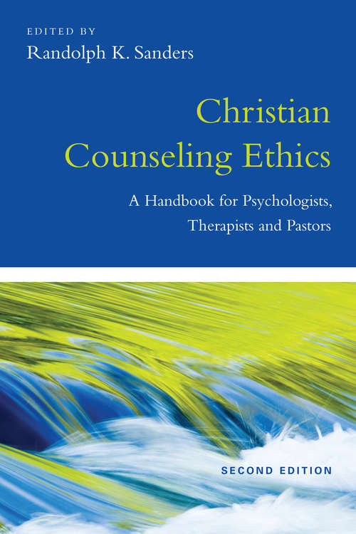 Book cover of Christian Counseling Ethics: A Handbook for Psychologists, Therapists and Pastors (2) (CAPS)