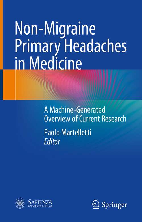 Book cover of Non-Migraine Primary Headaches in Medicine: A Machine-Generated Overview of Current Research (1st ed. 2023)