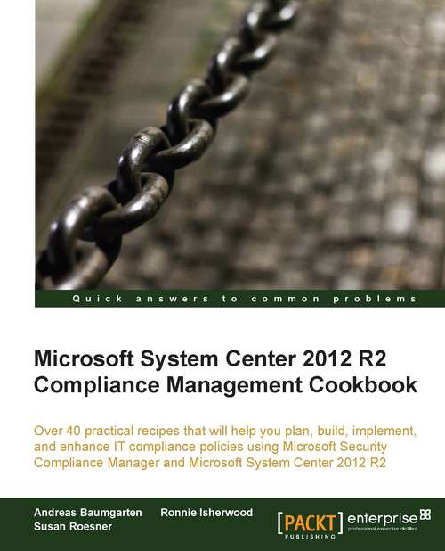 Book cover of Microsoft System Center 2012 R2 Compliance Management Cookbook