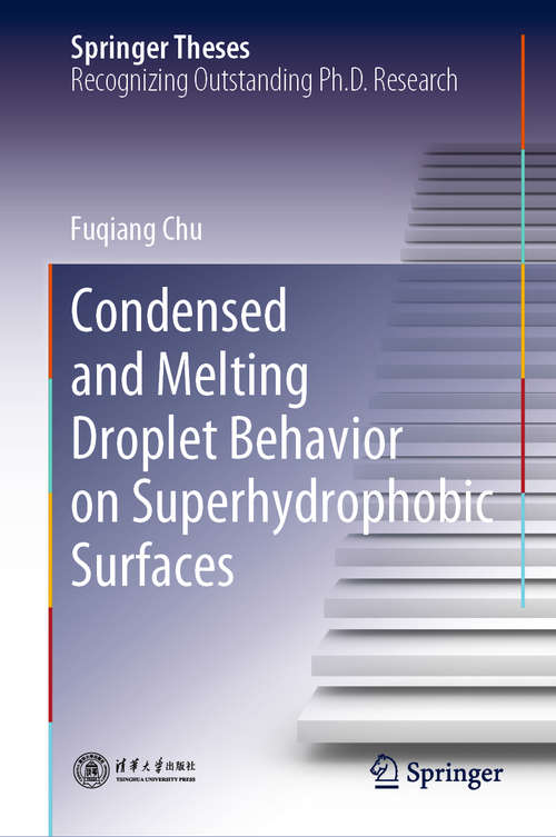 Book cover of Condensed and Melting Droplet Behavior on Superhydrophobic Surfaces (1st ed. 2020) (Springer Theses)