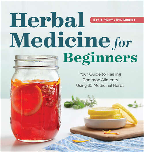 Book cover of Herbal Medicine for Beginners: Your Guide to Healing Common Ailments with 35 Medicinal Herbs