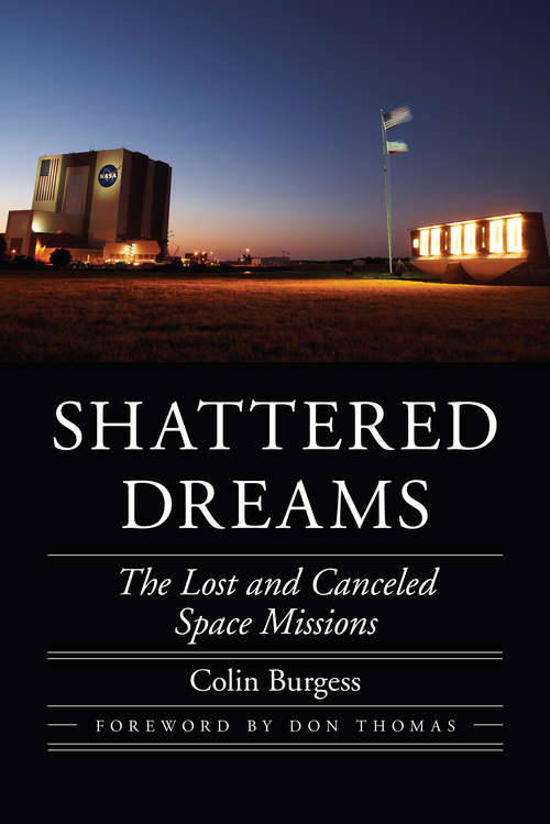 Book cover of Shattered Dreams: The Lost and Canceled Space Missions (Outward Odyssey: A People's History of Spaceflight)