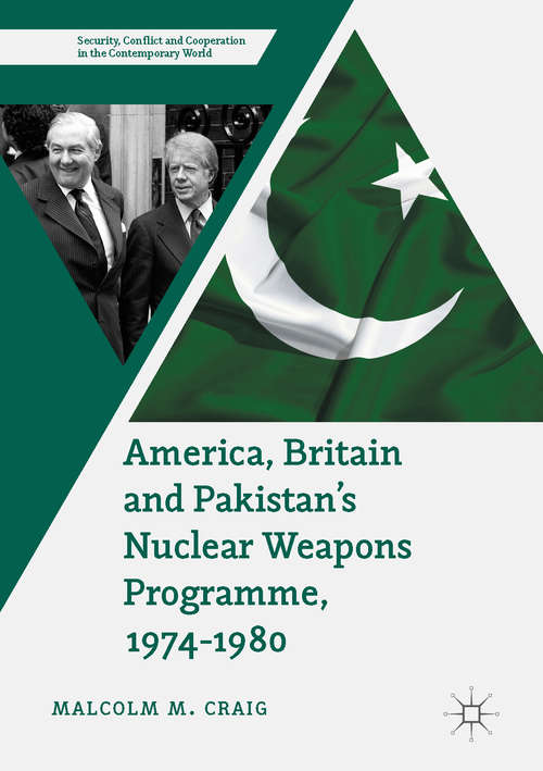 Book cover of America, Britain and Pakistan’s Nuclear Weapons Programme, 1974-1980: A Dream of Nightmare Proportions (Security, Conflict and Cooperation in the Contemporary World)