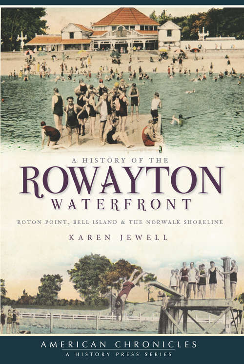 Book cover of A History of the Rowayton Waterfront: Roton Point, Bell Island and the Norwalk Shoreline