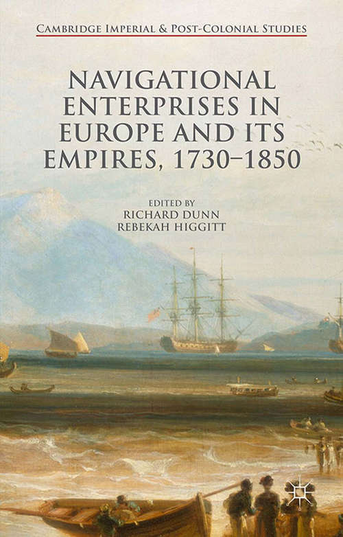 Book cover of Navigational Enterprises in Europe and its Empires, 1730–1850 (1st ed. 2016) (Cambridge Imperial and Post-Colonial Studies Series)