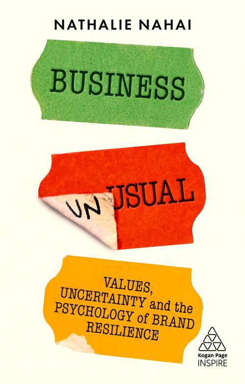 Book cover of Business Unusual: Values, Uncertainty and the Psychology of Brand Resilience (Kogan Page Inspire)