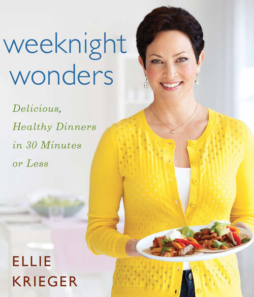 Book cover of Weeknight Wonders: Delicious, Healthy Dinners in 30 Minutes or Less