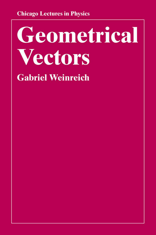 Book cover of Geometrical Vectors (Chicago Lectures in Physics)