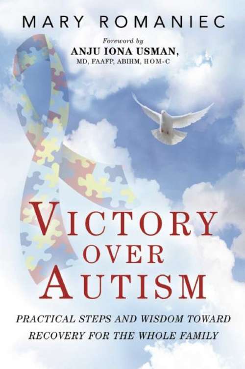 Book cover of Victory over Autism: Practical Steps and Wisdom toward Recovery for the Whole Family