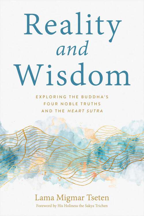 Book cover of Reality and Wisdom: Exploring the Buddha's Four Noble Truths and The Heart Sutra