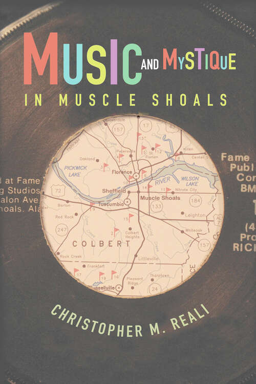 Book cover of Music and Mystique in Muscle Shoals (Music in American Life)