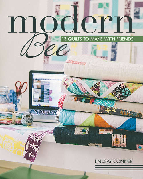 Book cover of Modern Bee: 13 Quilts to Make with Friends