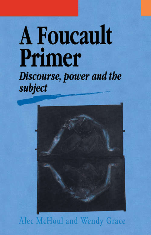 Book cover of A Foucault Primer: Discourse, Power And The Subject (Interpretations Ser.)