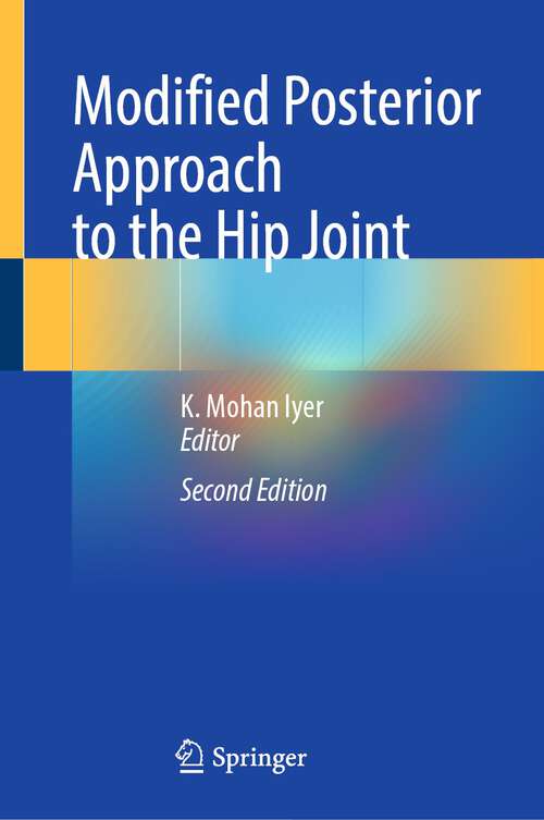 Book cover of Modified Posterior Approach to the Hip Joint (2nd ed. 2023)