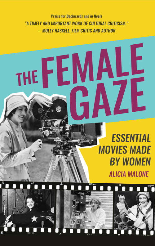 Book cover of The Female Gaze: Essential Movies Made by Women